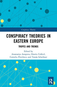 Conspiracy Theories in Eastern Europe: Tropes and Trends Conspiracy Theories in Eastern Europe: Tropes and Trends