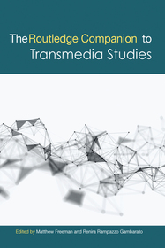 The Routledge Companion to Transmedia Studies The Routledge Companion to Transmedia Studies