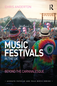 Music Festivals in the UK: Beyond the Carnivalesque Music Festivals in the UK: Beyond the Carnivalesque