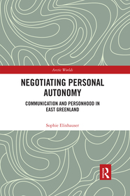 Negotiating Personal Autonomy: Communication and Personhood in East Greenland