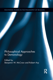 Philosophical Approaches to Demonology Philosophical Approaches to Demonology