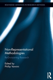 Non-Representational Methodologies: Re-Envisioning Research Non-Representational Methodologies: Re-Envisioning Research