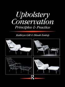 Upholstery Conservation: Principles and Practice: Principles and Practice