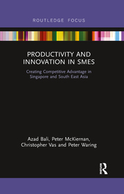 Productivity and Innovation in SMEs: Creating Competitive Advantage in Singapore and South East Asia Productivity and Innovation in SMEs: Creating Competitive Advantage in Singapore and South East Asia