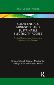 Solar Energy, Mini-grids and Sustainable Electricity Access: Practical Experiences, Lessons and Solutions from Senegal Solar Energy, Mini-grids and Sustainable Electricity Access: Practical Experiences, Lessons and Solutions from Senegal