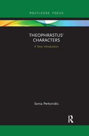 Theophrastus' Characters: A New Introduction Theophrastus' Characters: A New Introduction
