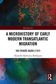 A Microhistory of Early Modern Transatlantic Migration: The Frigate Agata (1747)