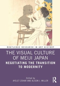 The Visual Culture of Meiji Japan: Negotiating the Transition to Modernity