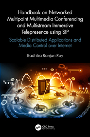 Handbook on Networked Multipoint Multimedia Conferencing and Multistream Immersive Telepresence using SIP: Scalable Distributed Applications and Media Control over Internet Handbook on Networked Multipoint Multimedia Conferencing and Multistream Immersive Telepresence using SIP: Scalable Distributed Applications and Media Control over Internet
