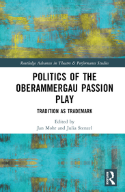 Politics of the Oberammergau Passion Play: Tradition as Trademark
