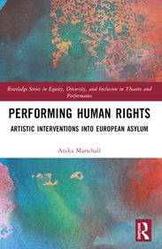 Performing Human Rights: Artistic Interventions into European Asylum
