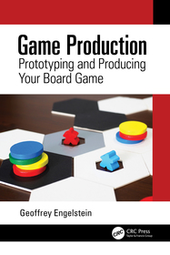 Game Production: Prototyping and Producing Your Board Game