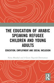 The Education of Arabic Speaking Refugee Children and Young Adults: Education, Employment and Social Inclusion