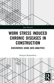 Work Stress Induced Chronic Diseases in Construction: Discoveries using data analytics Work Stress Induced Chronic Diseases in Construction: Discoveries using data analytics