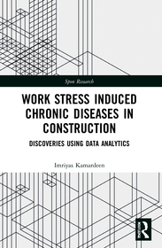 Work Stress Induced Chronic Diseases in Construction: Discoveries using data analytics Work Stress Induced Chronic Diseases in Construction: Discoveries using data analytics