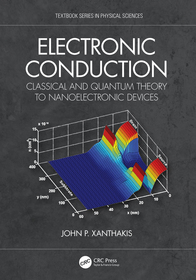 Electronic Conduction: Classical and Quantum Theory to Nanoelectronic Devices Electronic Conduction: Classical and Quantum Theory to Nanoelectronic Devices