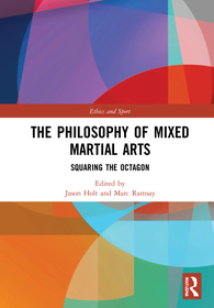 The Philosophy of Mixed Martial Arts: Squaring the Octagon The Philosophy of Mixed Martial Arts: Squaring the Octagon