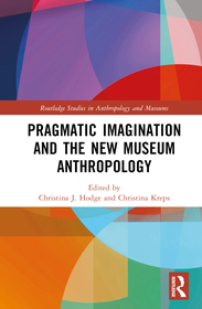 Pragmatic Imagination and the New Museum Anthropology Pragmatic Imagination and the New Museum Anthropology