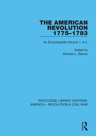 The American Revolution 1775?1783: An Encyclopedia Volume 1: A?L The American Revolution 1775?1783: An Encyclopedia Volume 1: A?L