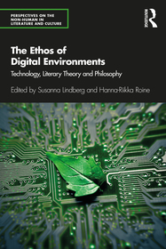 The Ethos of Digital Environments: Technology, Literary Theory and Philosophy