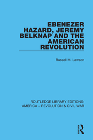 Ebenezer Hazard, Jeremy Belknap and the American Revolution Ebenezer Hazard, Jeremy Belknap and the American Revolution
