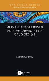 Miraculous Medicines and the Chemistry of Drug Design Miraculous Medicines and the Chemistry of Drug Design