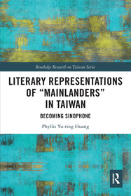 Literary Representations of “Mainlanders” in Taiwan: Becoming Sinophone