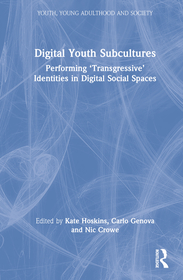 Digital Youth Subcultures: Performing ?Transgressive? Identities in Digital Social Spaces Digital Youth Subcultures: Performing ?Transgressive? Identities in Digital Social Spaces