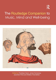 The Routledge Companion to Music, Mind, and Well-being The Routledge Companion to Music, Mind, and Well-being