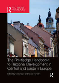The Routledge Handbook to Regional Development in Central and Eastern Europe The Routledge Handbook to Regional Development in Central and Eastern Europe