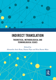 Indirect Translation: Theoretical, Methodological and Terminological Issues Indirect Translation: Theoretical, Methodological and Terminological Issues