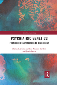 Psychiatric Genetics: From Hereditary Madness to Big Biology