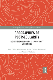Geographies of Postsecularity: Re-envisioning Politics, Subjectivity and Ethics