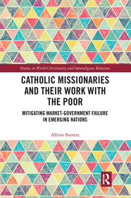 Catholic Missionaries and Their Work with the Poor: Mitigating Market-Government Failure in Emerging Nations