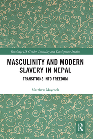 Masculinity and Modern Slavery in Nepal: Transitions into Freedom
