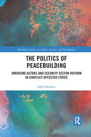 The Politics of Peacebuilding: Emerging Actors and Security Sector Reform in Conflict-affected States