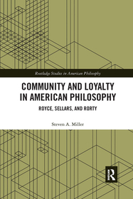Community and Loyalty in American Philosophy: Royce, Sellars, and Rorty