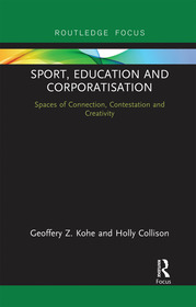 Sport, Education and Corporatisation: Spaces of Connection, Contestation and Creativity