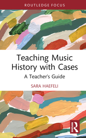 Teaching Music History with Cases: A Teacher's Guide