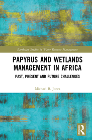 Papyrus and Wetlands Management in Africa: Past, Present and Future Challenges Papyrus and Wetlands Management in Africa: Past, Present and Future Challenges