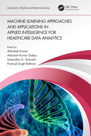 Machine Learning Approaches and Applications in Applied Intelligence for Healthcare Data Analytics Machine Learning Approaches and Applications in Applied Intelligence for Healthcare Data Analytics
