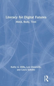 Literacy for Digital Futures: Mind, Body, Text