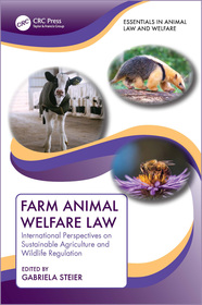 Farm Animal Welfare Law: International Perspectives on Sustainable Agriculture and Wildlife Regulation Farm Animal Welfare Law: International Perspectives on Sustainable Agriculture and Wildlife Regulation