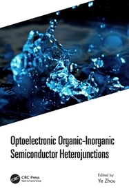 Optoelectronic Organic-Inorganic Semiconductor Heterojunctions Optoelectronic Organic-Inorganic Semiconductor Heterojunctions