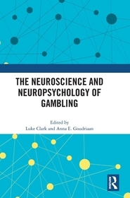 The Neuroscience and Neuropsychology of Gambling The Neuroscience and Neuropsychology of Gambling