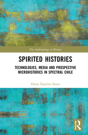 Spirited Histories: Technologies, Media, and Trauma in Paranormal Chile