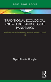 Traditional Ecological Knowledge and Global Pandemics: Biodiversity and Planetary Health Beyond Covid-19 Traditional Ecological Knowledge and Global Pandemics: Biodiversity and Planetary Health Beyond Covid-19