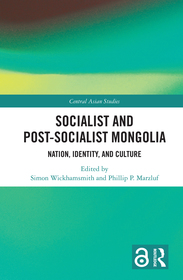 Socialist and Post?Socialist Mongolia: Nation, Identity, and Culture Socialist and Post?Socialist Mongolia: Nation, Identity, and Culture