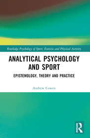 Analytical Psychology and Sport: Epistemology, Theory and Practice Analytical Psychology and Sport: Epistemology, Theory and Practice