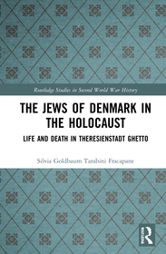The Jews of Denmark in the Holocaust: Life and Death in Theresienstadt Ghetto The Jews of Denmark in the Holocaust: Life and Death in Theresienstadt Ghetto